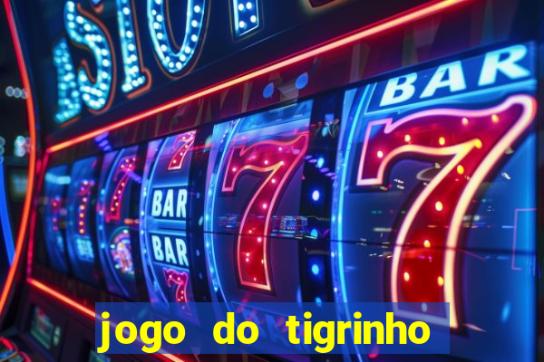 jogo do tigrinho ta pagando